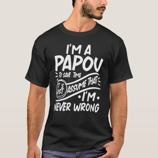 I'm Grandpa PAPOU Save Time Lets Assume that I'm N T-shirt (Voorkant)