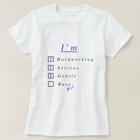 I'm Hardworking Serious Gentle Funny Text T-shirt (Design devant)