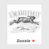 I'm Hare For It Punny Bunny Encouraging Sticker (Vel)