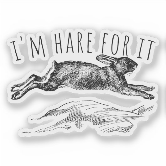 I'm Hare For It Punny Bunny Encouraging Sticker (Voorkant)