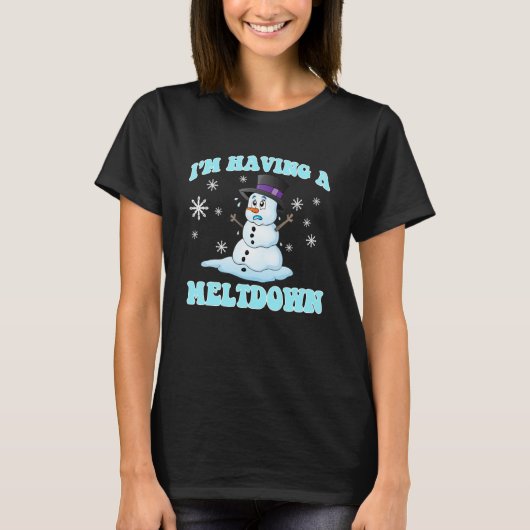 I'm Having A Meltdown Snowman For Women Funny Wint T-shirt (Voorkant)