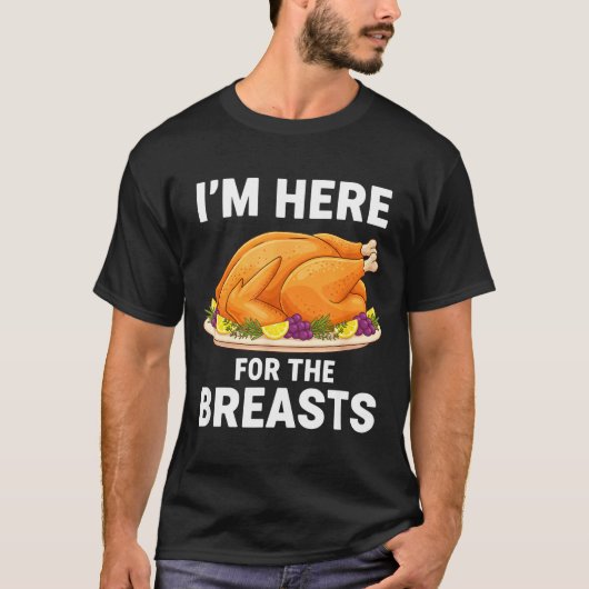 I'm Here For The Breasts, Funny Thanksgiving Turke T-shirt (Voorkant)