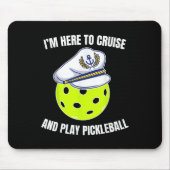 Im Here To Cruise And Play Pickleball Cruise Pickl Muismat (Voorkant)