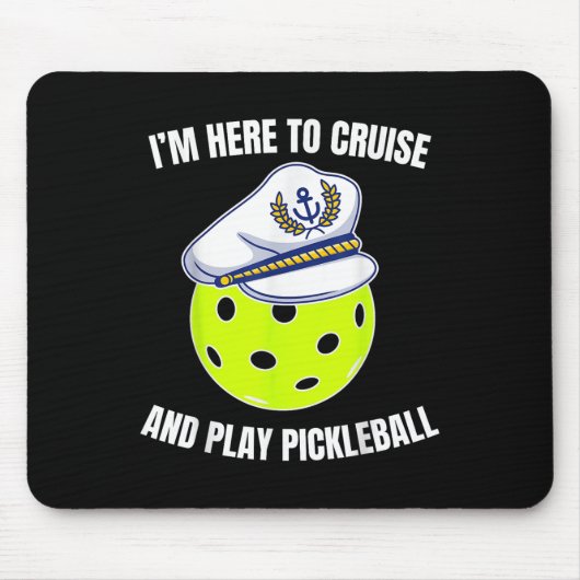 Im Here To Cruise And Play Pickleball Cruise Pickl Muismat (Voorkant)