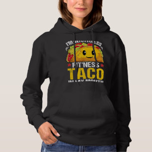 Im In Fitness Taco In Mijn Mond Taco Liefhebber Gr Hoodie