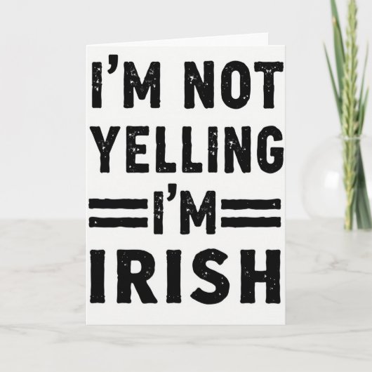 Im Irish Not Yelling Card Kaart (Voorkant)