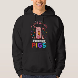 I'm Just A 3 Year Old Girl Who Loves Pigs Hog Love Hoodie
