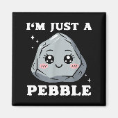 I'm Just A Pebble Cute Kawaii Rock Funny Pun  Magneet (Voorkant)