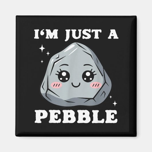 I'm Just A Pebble Cute Kawaii Rock Funny Pun Magneet (Voorkant)