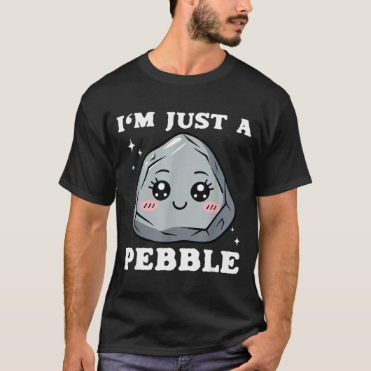 I'm Just A Pebble Cute Kawaii Rock Funny Pun  T-shirt (Voorkant)