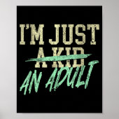 I'm Just An Adult A Kid Funny Adulthood Saying Poster (Voorkant)