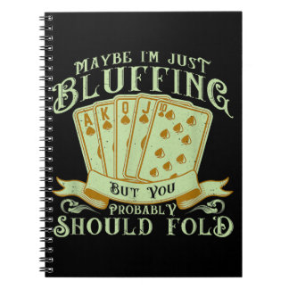 I'm Just Bluffing But You Probably Should Fold Notitieboek