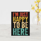 I'm Just Happy To Be Here - Retro Funny Saying Sar Kaart (Gele Bloem)