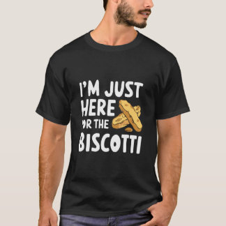 I'm Just Here for The Biscotti Cookies Italian Alm T-shirt