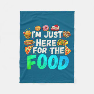 I'm Just Here For The Food Funny Foodie Humor Snac Fleece Deken