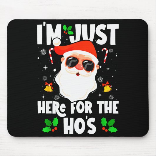 I'm Just Here For The Ho's Funny Santa Christmas X Muismat (Voorkant)