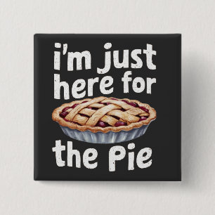 I'm Just Here for the Pie" Grappig Eten Liefhebber Vierkante Button 5,1 Cm