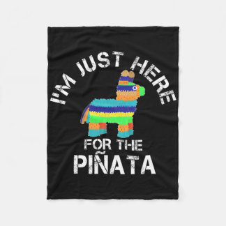 I'm Just Here For The Pinata Funny Cinco De Mayo  Fleece Deken