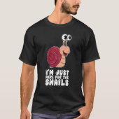 I'm Just Here For The Snails T-shirt (Voorkant)