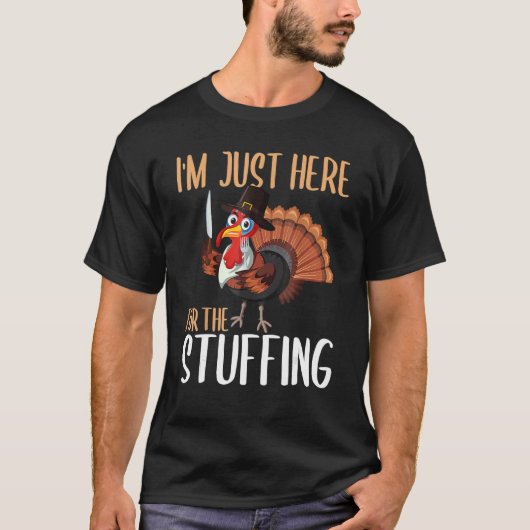 Im Just Here For The Stuffing  Thanksgiving Turkey T-shirt (Voorkant)