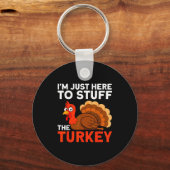 I'm Just Here To Stuff The Turkey Thanksgiving Fun Sleutelhanger (Voorkant)