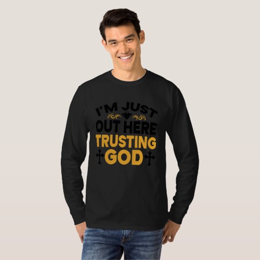 I'm Just Out Here Trusting God 3 T-shirt (Voorkant volledig)