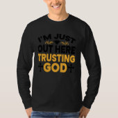I'm Just Out Here Trusting God 3 T-shirt (Voorkant)