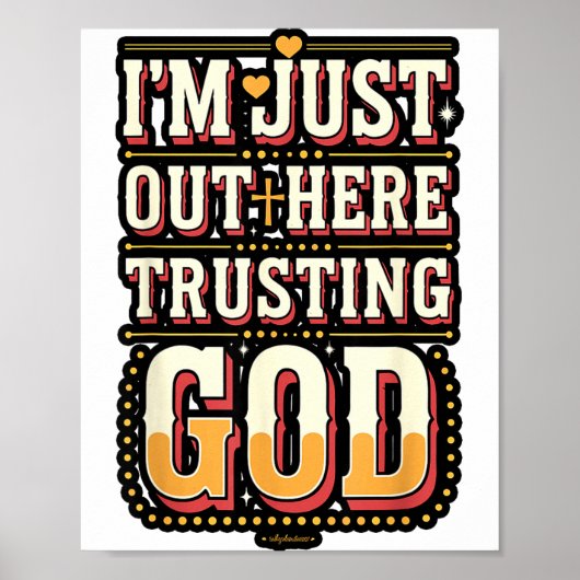 I'm Just Out Here Trusting God Quote Poster (Voorkant)
