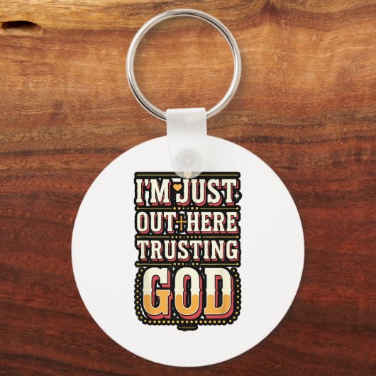 I'm Just Out Here Trusting God Quote Sleutelhanger (Voorkant)