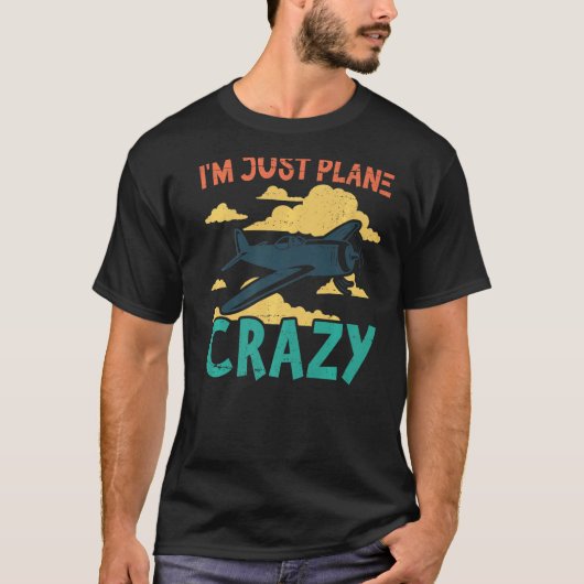 I'm Just Plane Crazy  Aviation Airplane Pilot T-shirt (Voorkant)