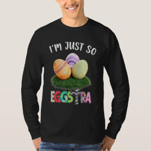 I'm Just So Egstra Motivational Teacher Easter Da T-shirt