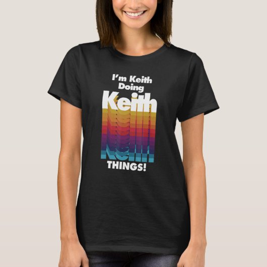 I'm Keith Doing Keith Things Birthday Name T-shirt (Voorkant)