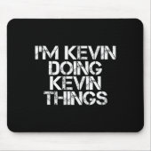 I'm Kevin Doing Kevin Things Shirt Funny Christmas Muismat (Voorkant)