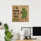 I'm Kind of a Big Dill Humor Poster (Bureau à domicile)