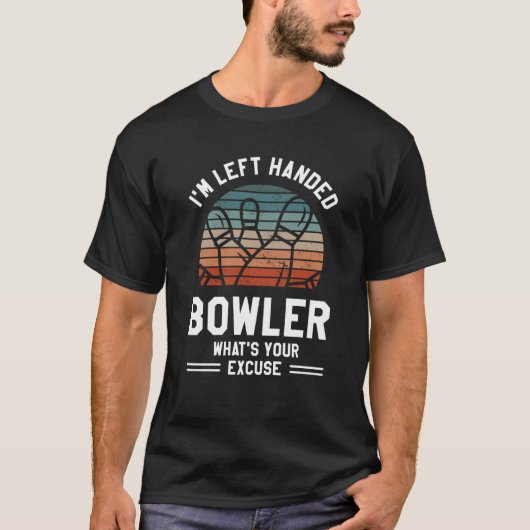 I'm Left Handed Bowler What's Your Excuse Bowling T-shirt (Voorkant)