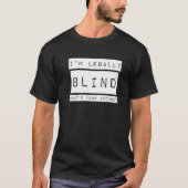 I'm Legally Blind Blindness Visually Impaired T-shirt (Voorkant)