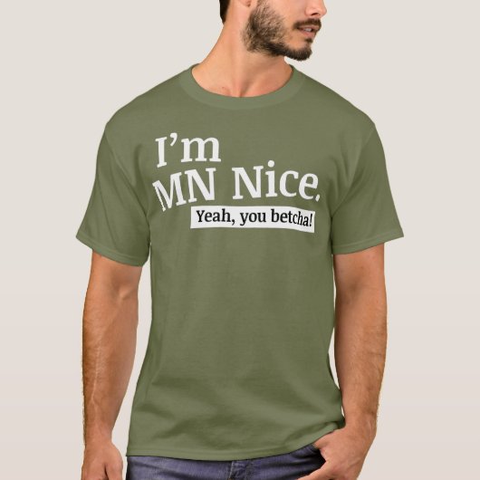 Im MN Nice Ja You Betcha Funny Minnesota T-shirt (Voorkant)