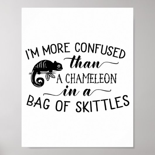 I'm More Confused Than A Chameleon In Bag Of Skitt Poster (Voorkant)