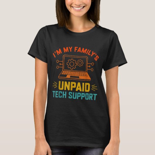 Im My Family’s Unpaid Tech Suprt It Engineer Compu T-shirt (Voorkant)