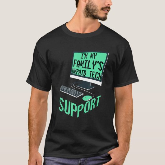 Im My Familys Unpaid Tech Support Computer Enginee T-shirt (Voorkant)