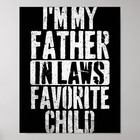 I'm My Father In Laws Favorite Child Funny Parent Poster (Voorkant)