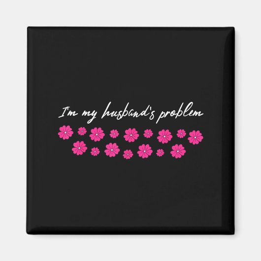 I'm My Husband's Problem Funny Wife Saying  Magneet (Voorkant)