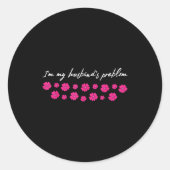 I'm My Husband's Problem Funny Wife Saying Ronde Sticker (Voorkant)