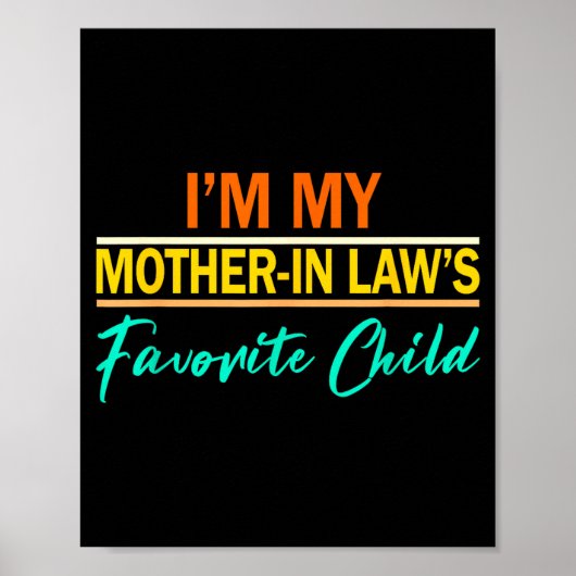 I'm My Mother In Laws Favorite Child Funny Men Wom Poster (Voorkant)