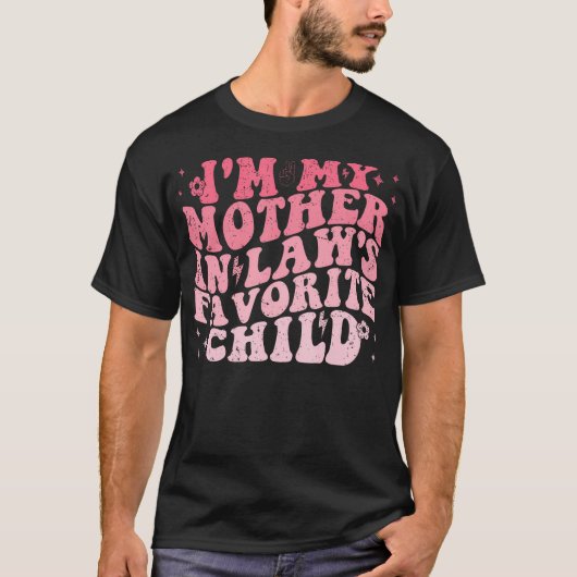 I'M My Mother In Laws Favorite Child Funny Parent T-shirt (Voorkant)