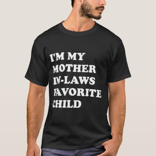 I'm My Mother In Laws Favorite Child Funny Parent T-shirt (Voorkant)