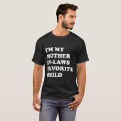 I'm My Mother In Laws Favorite Child Funny Parent T-shirt (Voorkant volledig)