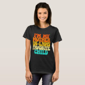 I'm My Mother In Laws Favorite Child Groovy Funny  T-shirt (Voorkant volledig)
