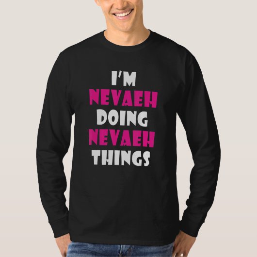 I'm Nevaeh Doing Nevaeh Things  Nevaeh T-shirt (Voorkant)