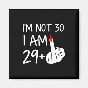 IM niet 30 Ik ben 29 plus 1 middelvinger T-shirt v Magneet